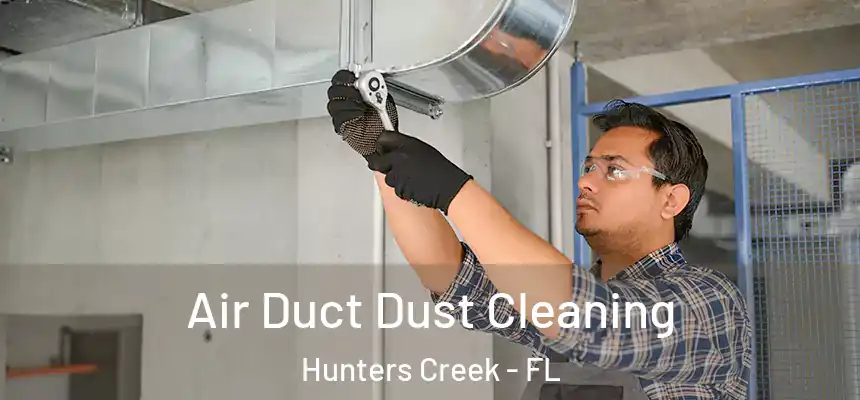  Air Duct Dust Cleaning Hunters Creek - FL