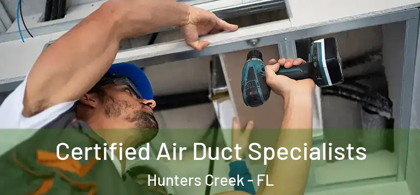  Certified Air Duct Specialists Hunters Creek - FL