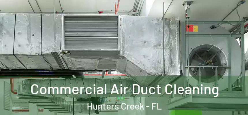  Commercial Air Duct Cleaning Hunters Creek - FL