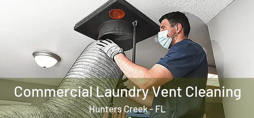  Commercial Laundry Vent Cleaning Hunters Creek - FL