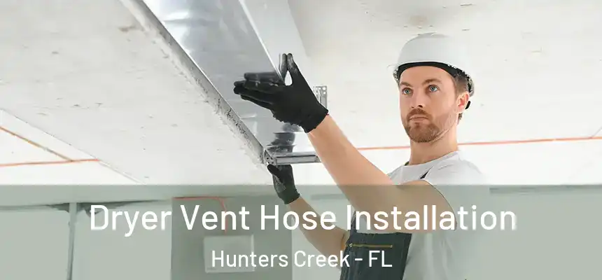 Dryer Vent Hose Installation Hunters Creek - FL
