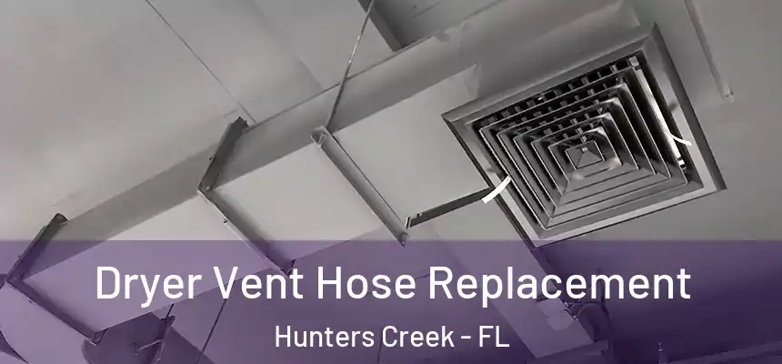 Dryer Vent Hose Replacement Hunters Creek - FL
