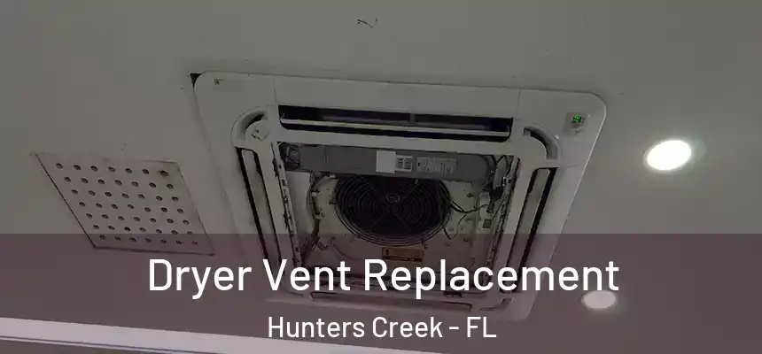 Dryer Vent Replacement Hunters Creek - FL