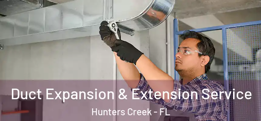 Duct Expansion & Extension Service Hunters Creek - FL