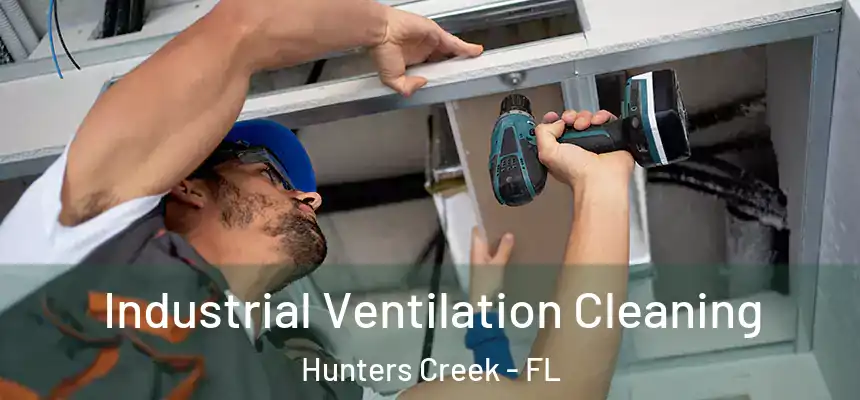  Industrial Ventilation Cleaning Hunters Creek - FL