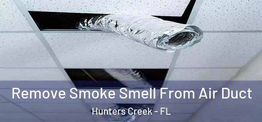 Remove Smoke Smell From Air Duct Hunters Creek - FL