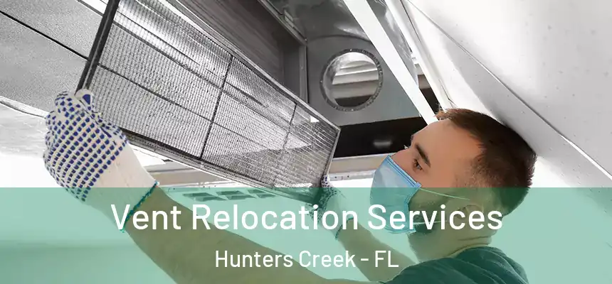 Vent Relocation Services Hunters Creek - FL